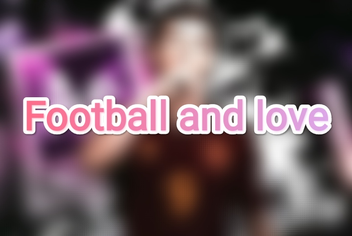 football and love (part¹)